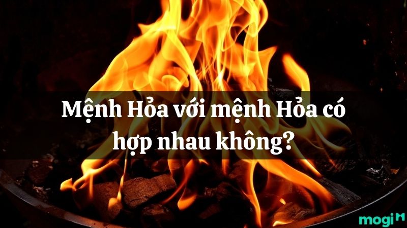 Mệnh Hỏa với mệnh Hỏa có hợp nhau không?