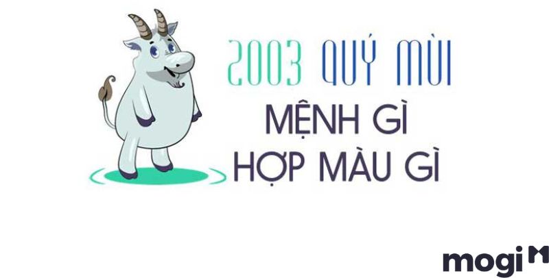 2003 mệnh gì hợp màu gì