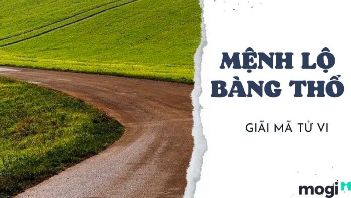 Mệnh Lộ Bàng Thổ Là Gì?