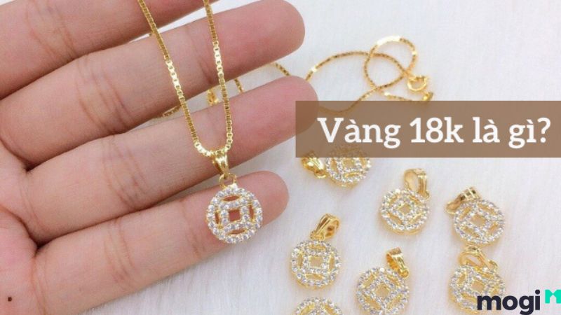 Tìm hiểu về vàng 18K