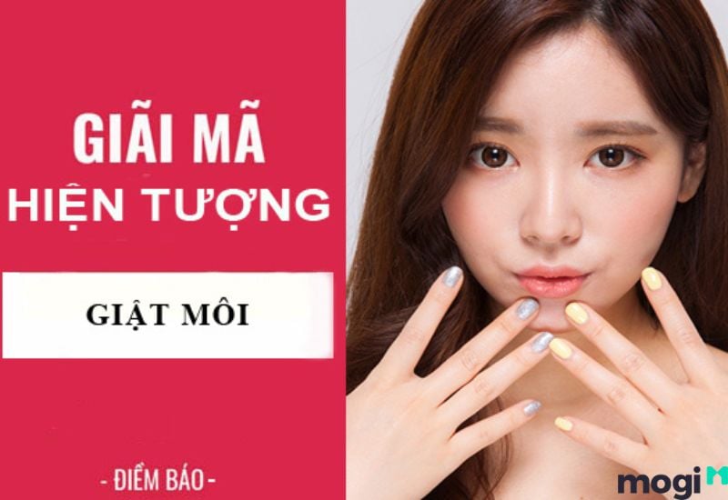 Giật Môi Là Báo Hiệu Điềm Gì? Giải Mã Hiện Tượng Giật Môi Chuẩn Xác Nhất 1 giật môi trên