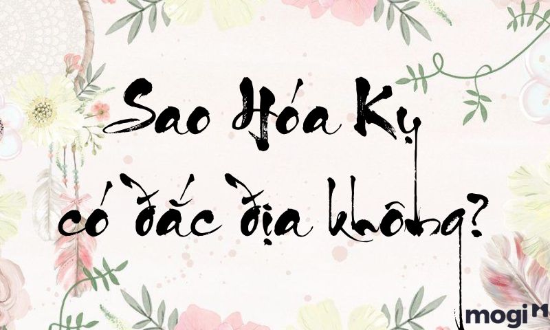 Sao Hóa Kỵ có đắc địa không?
