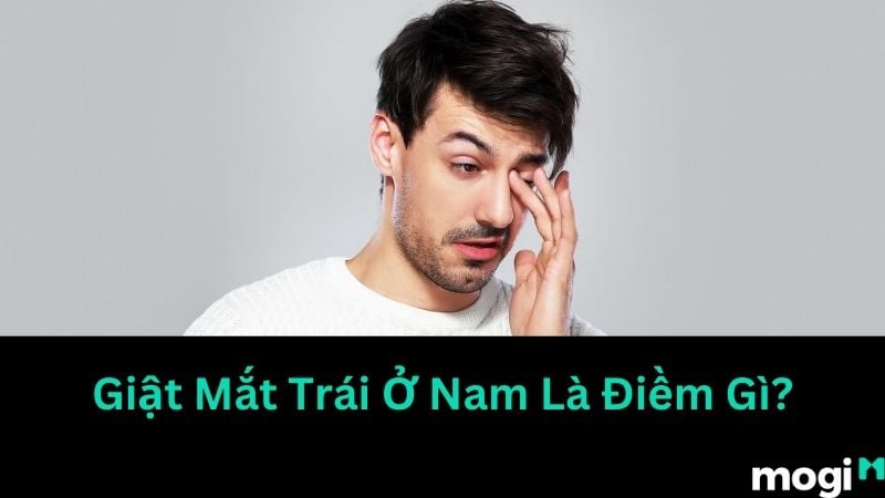 Mắt trái giật ở nam là điềm xấu