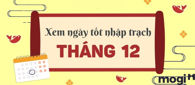 Ngày tốt tháng 12 để nhập trạch