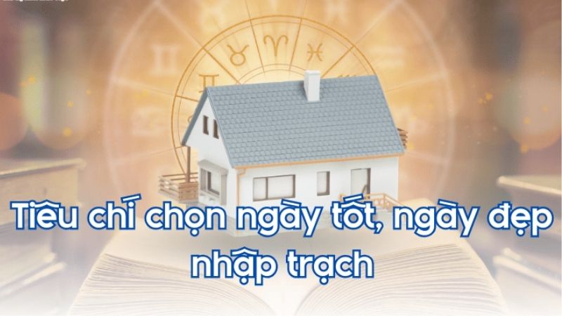 Cách chọn ngày nhập trạch tháng 2 năm 2026 theo tuổi gia chủ