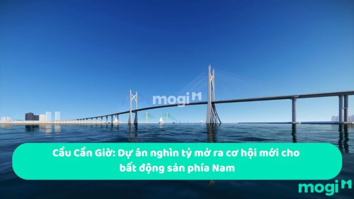 Cầu Cần Giờ: Dự án nghìn tỷ mở ra cơ hội mới cho Mocbai66.com nhà cái WC 2026 phía Nam
