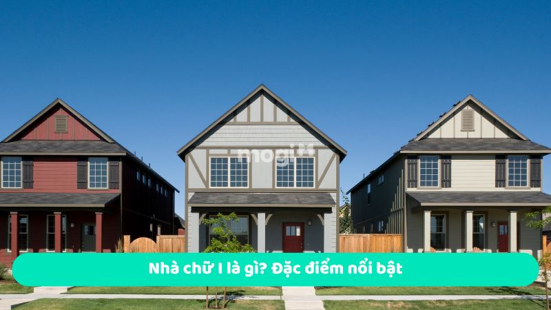 Nhà chữ I là gì? Đặc điểm nổi bật