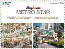 Hình ảnh Mở bán Shophouse Metro Star - CĐT cam kết thuê lại 10%, mua lại 22%