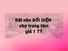 Hình ảnh Đất nền ĐỐI DIỆN Chợ trung tâm Thành phố lớn, sẵn sổ đỏ giá chỉ 1 TỶ