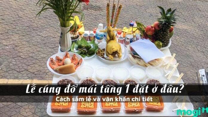 Lễ cúng đổ mái tầng 1 đặt ở đâu?