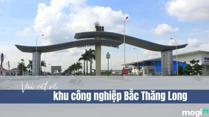 Khu công nghiệp Bắc Thăng Long và một số thông tin mới nhất 2022