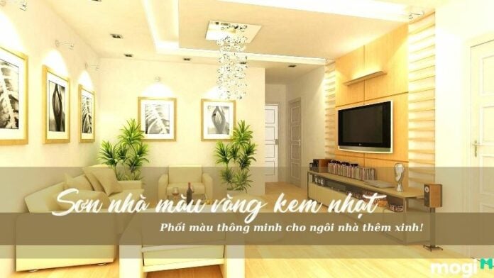 Sơn nhà màu vàng kem nhạt - Phối màu thông minh cho ngôi nhà thêm xinh!
